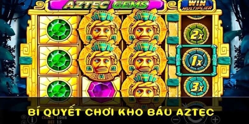 Áp dụng bí quyết hợp lý để chơi kho báu Aztec hiệu quả