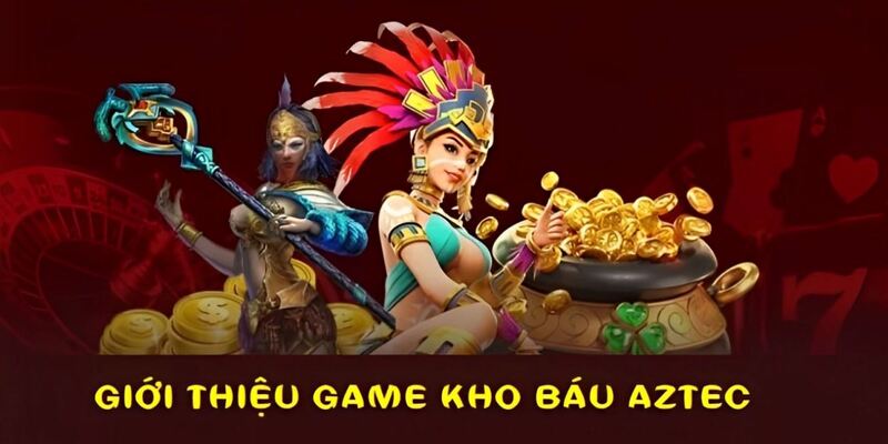 Kho báu Aztec là trò chơi săn thưởng cuốn hút