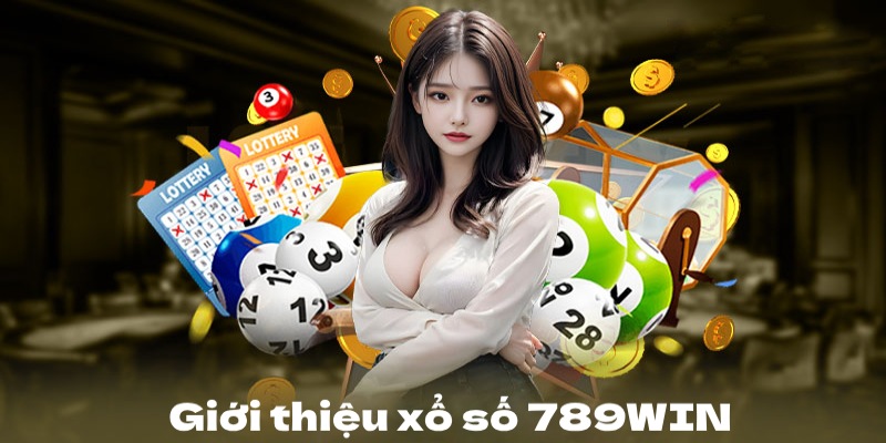 Xổ số 789Win - Thế giới cá cược xổ số đỉnh cao cho hội viên