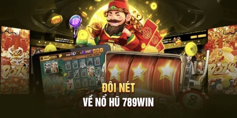 Nổ Hũ 789Win - Thế giới quay hũ đổi thưởng hot nhất 2024